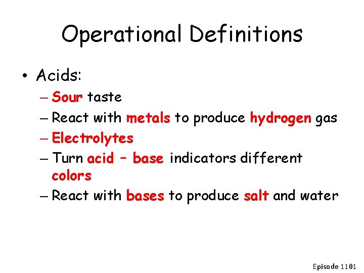 Operational Definitions • Acids: – Sour taste – React with metals to produce hydrogen