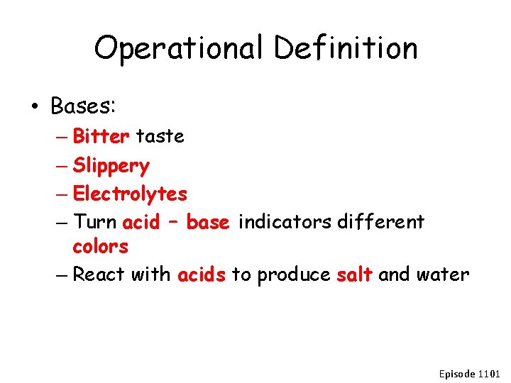 Operational Definition • Bases: – Bitter taste – Slippery – Electrolytes – Turn acid