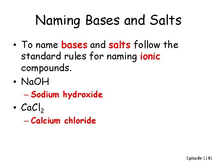 Naming Bases and Salts • To name bases and salts follow the standard rules