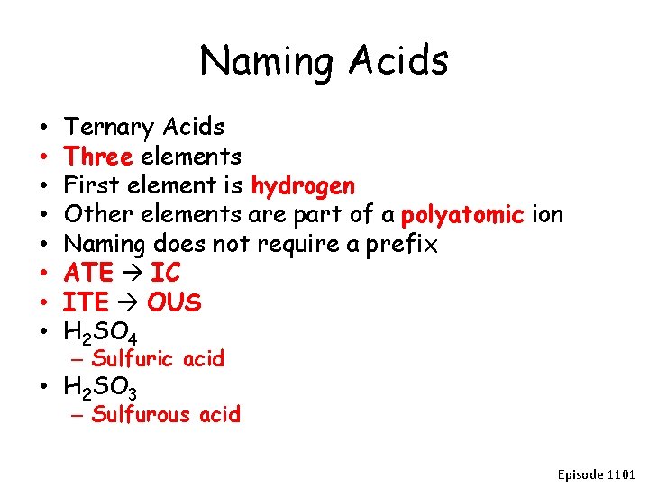 Naming Acids • • Ternary Acids Three elements First element is hydrogen Other elements