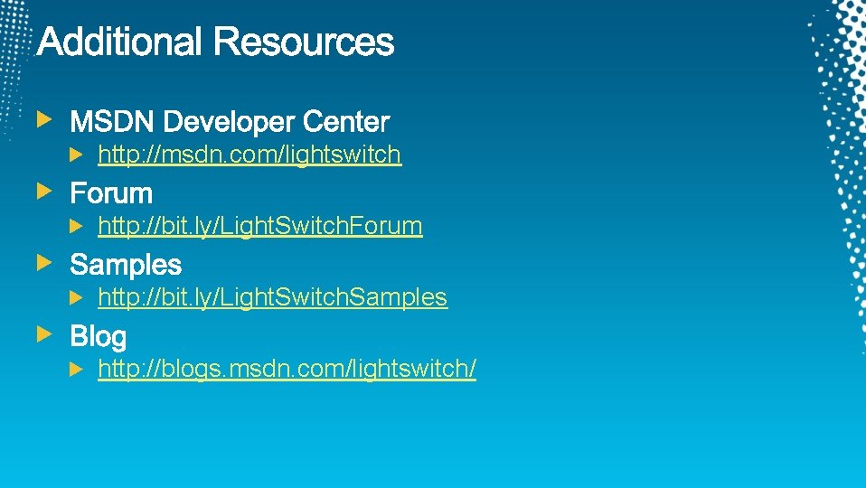 http: //msdn. com/lightswitch http: //bit. ly/Light. Switch. Forum http: //bit. ly/Light. Switch. Samples http: