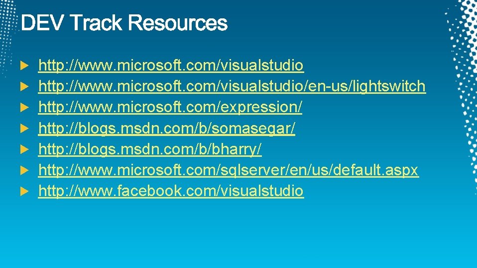 http: //www. microsoft. com/visualstudio/en-us/lightswitch http: //www. microsoft. com/expression/ http: //blogs. msdn. com/b/somasegar/ http: //blogs.