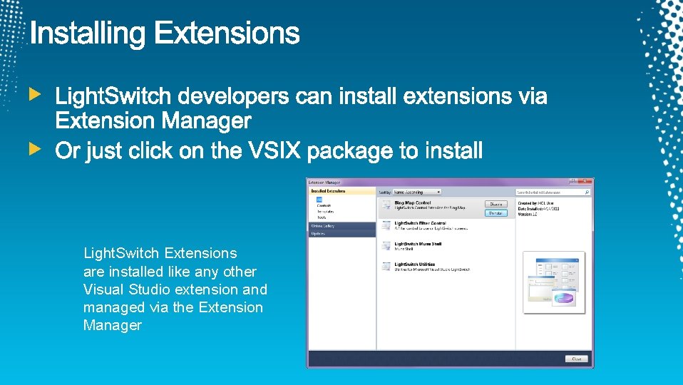 Light. Switch Extensions are installed like any other Visual Studio extension and managed via