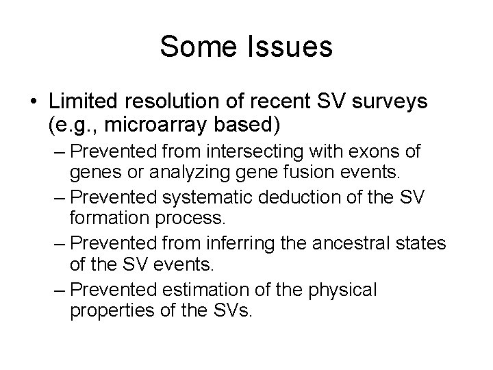 Some Issues • Limited resolution of recent SV surveys (e. g. , microarray based)