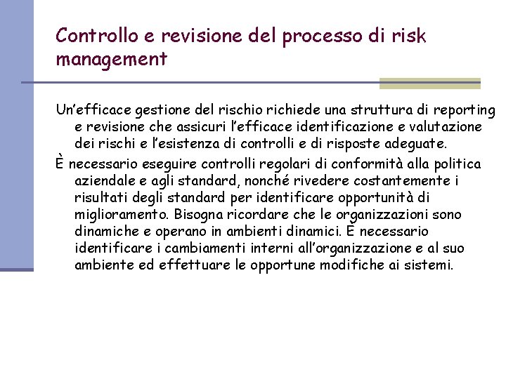 Controllo e revisione del processo di risk management Un’efficace gestione del rischio richiede una