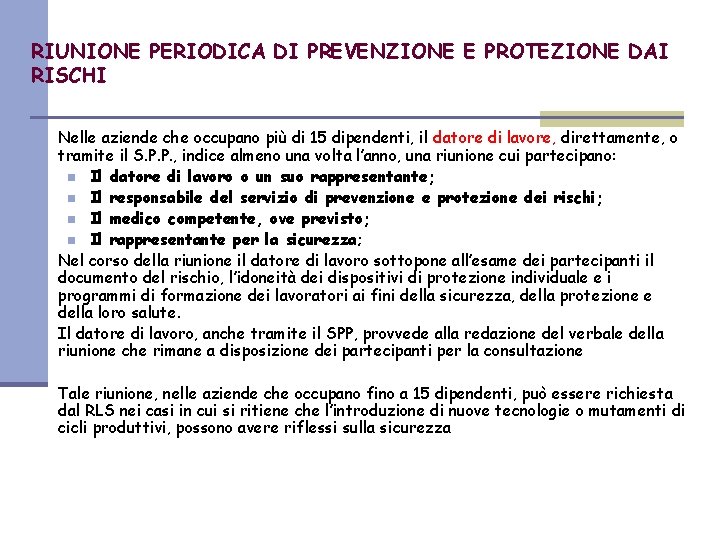 RIUNIONE PERIODICA DI PREVENZIONE E PROTEZIONE DAI RISCHI Nelle aziende che occupano più di