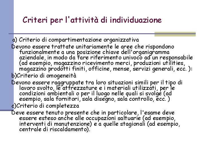 Criteri per l'attività di individuazione a) Criterio di compartimentazione organizzativa Devono essere trattate unitariamente