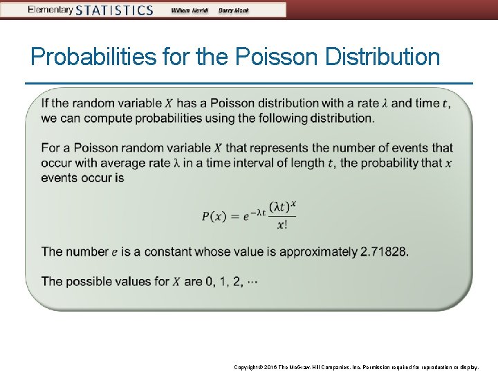 Probabilities for the Poisson Distribution Copyright © 2016 The Mc. Graw-Hill Companies, Inc. Permission