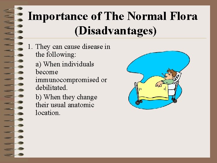 Importance of The Normal Flora (Disadvantages) 1. They can cause disease in the following: