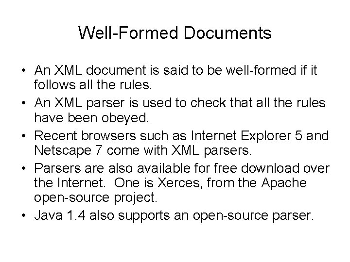 Well-Formed Documents • An XML document is said to be well-formed if it follows