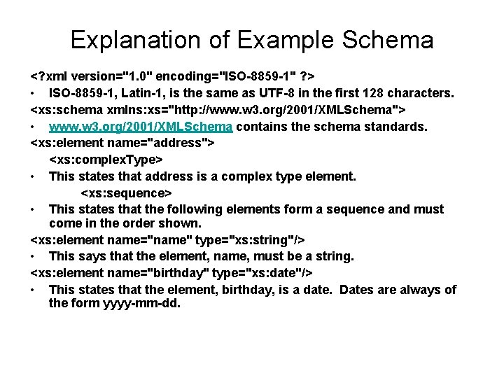 Explanation of Example Schema <? xml version="1. 0" encoding="ISO-8859 -1" ? > • ISO-8859