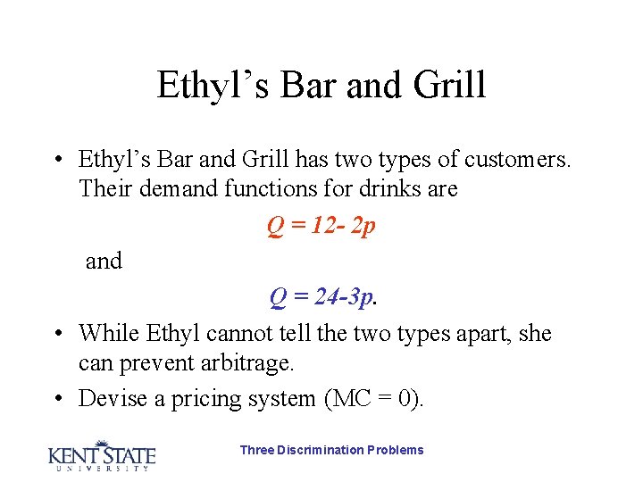 Ethyl’s Bar and Grill • Ethyl’s Bar and Grill has two types of customers.