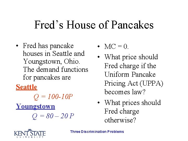 Fred’s House of Pancakes • Fred has pancake houses in Seattle and Youngstown, Ohio.