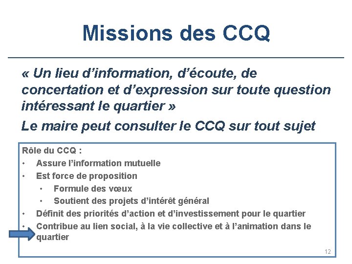 Missions des CCQ « Un lieu d’information, d’écoute, de concertation et d’expression sur toute