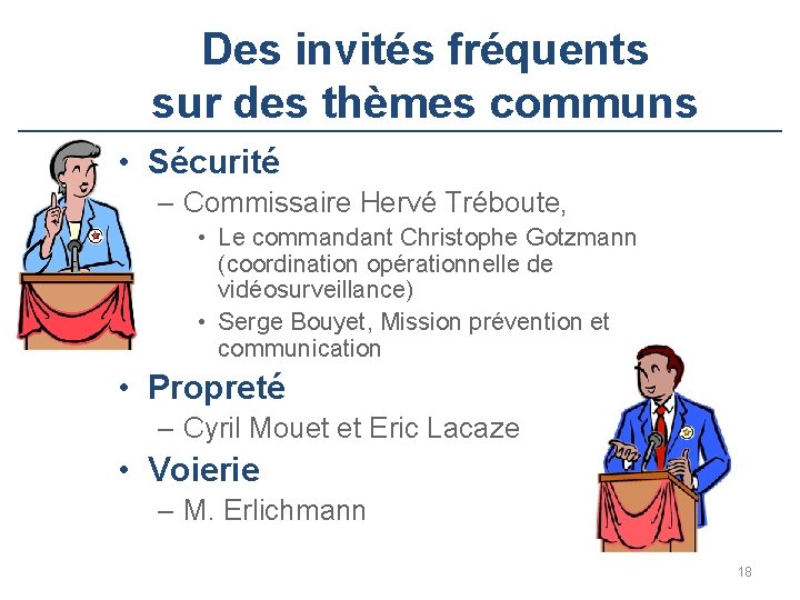 Des invités fréquents sur des thèmes communs • Sécurité – Commissaire Hervé Tréboute, •