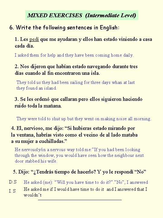 MIXED EXERCISES (Intermediate Level) 6. Write the following sentences in English: 1. Les pedí