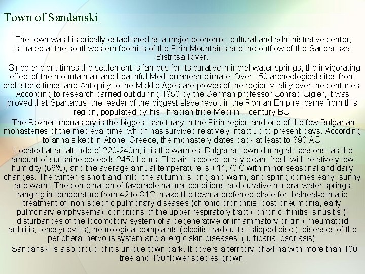 Town of Sandanski The town was historically established as a major economic, cultural and