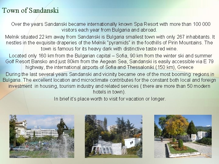 Town of Sandanski Over the years Sandanski became internationally known Spa Resort with more