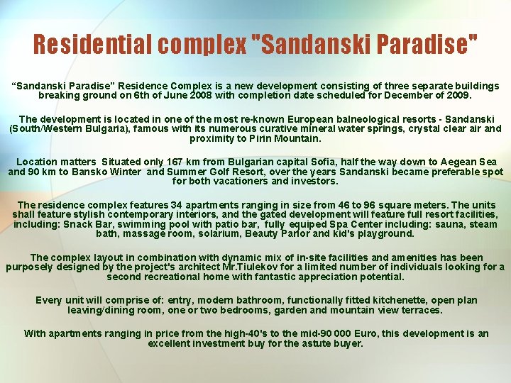 Residential complex "Sandanski Paradise" “Sandanski Paradise” Residence Complex is a new development consisting of