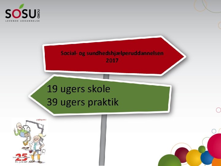 Social- og sundhedshjælperuddannelsen 2017 19 ugers skole 39 ugers praktik 