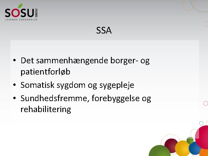 SSA • Det sammenhængende borger- og patientforløb • Somatisk sygdom og sygepleje • Sundhedsfremme,