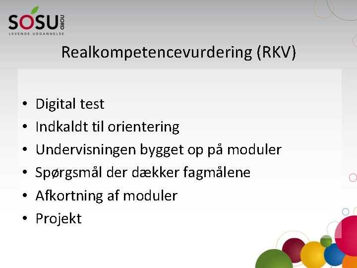 Realkompetencevurdering (RKV) • • • Digital test Indkaldt til orientering Undervisningen bygget op på