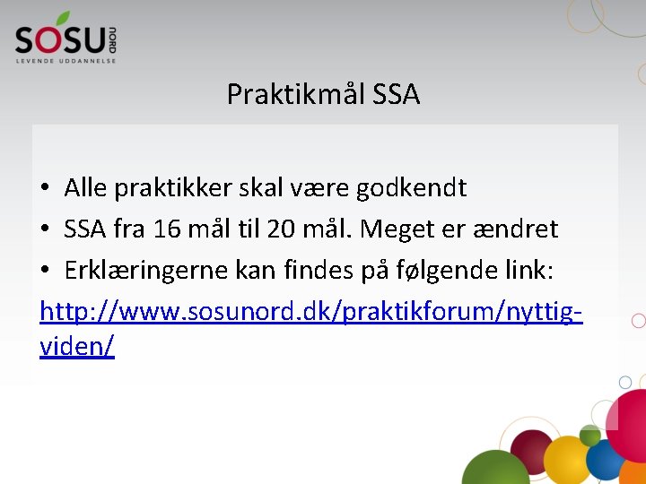 Praktikmål SSA • Alle praktikker skal være godkendt • SSA fra 16 mål til