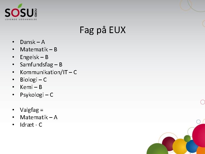 Fag på EUX • • Dansk – A Matematik – B Engelsk – B