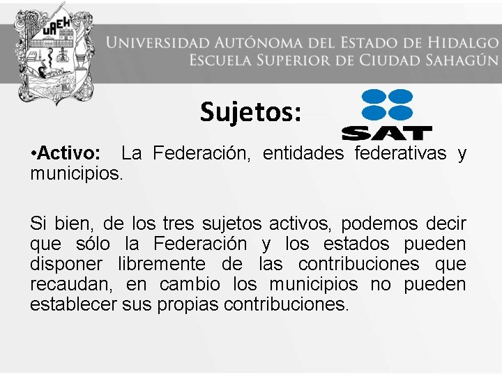 Sujetos: • Activo: La Federación, entidades federativas y municipios. Si bien, de los tres