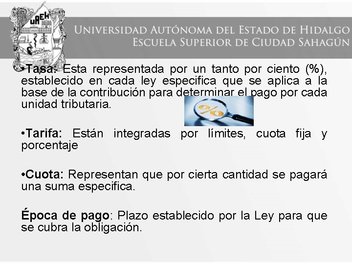  • Tasa: Esta representada por un tanto por ciento (%), establecido en cada