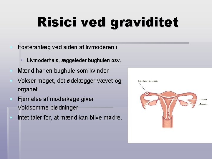 Risici ved graviditet § Fosteranlæg ved siden af livmoderen i § Livmoderhals, æggeleder bughulen