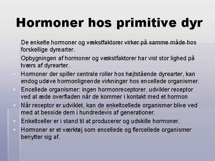 Hormoner hos primitive dyr § De enkelte hormoner og vækstfaktorer virker på samme måde