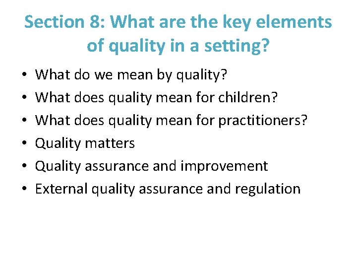 Section 8: What are the key elements of quality in a setting? • •