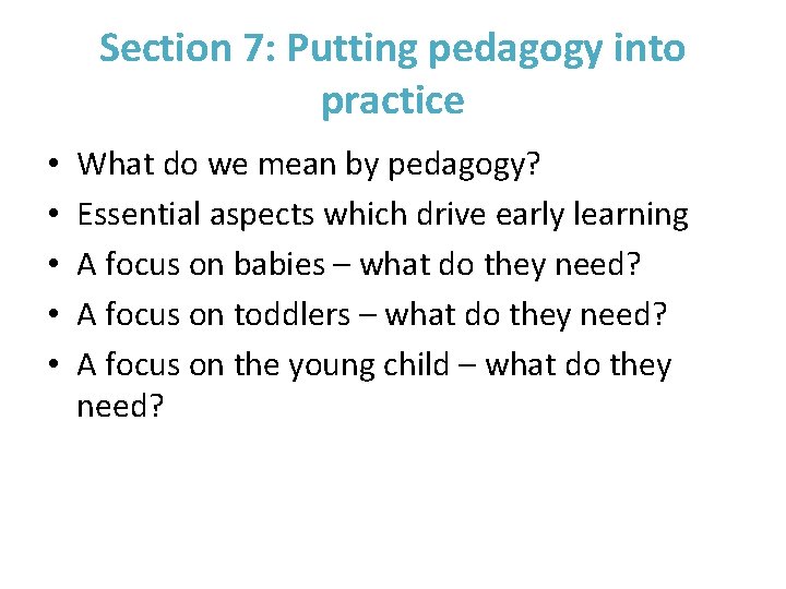 Section 7: Putting pedagogy into practice • • • What do we mean by