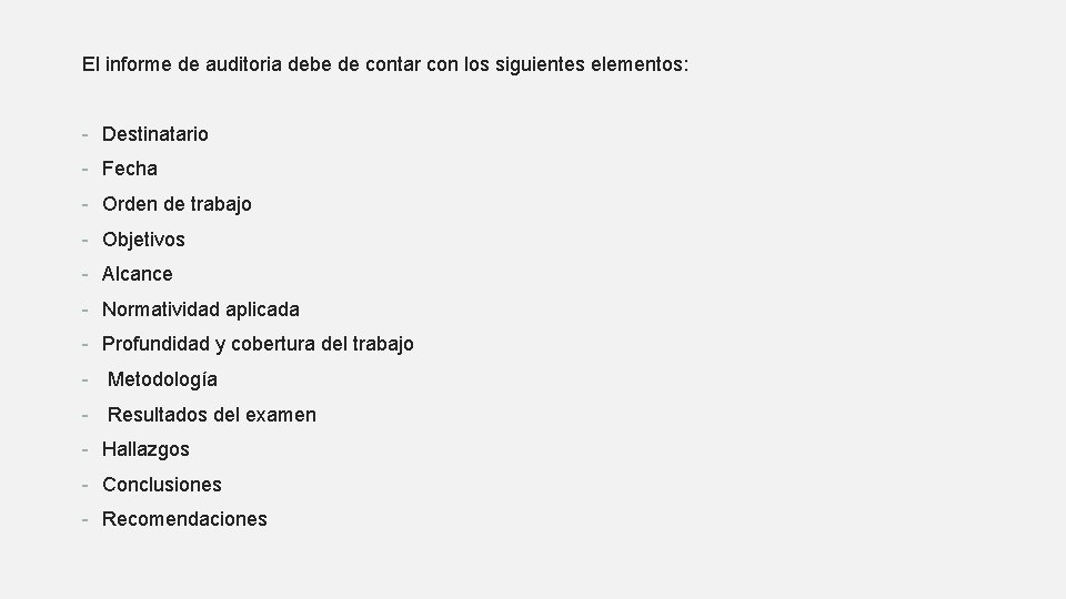El informe de auditoria debe de contar con los siguientes elementos: - Destinatario -