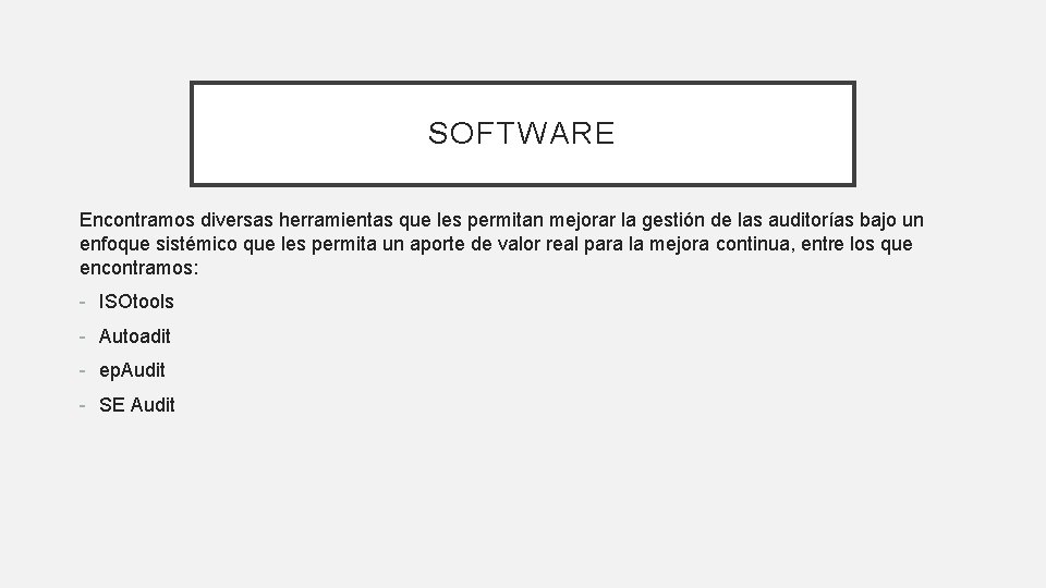 SOFTWARE Encontramos diversas herramientas que les permitan mejorar la gestión de las auditorías bajo