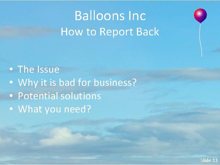 Balloons Inc How to Report Back • • The Issue Why it is bad
