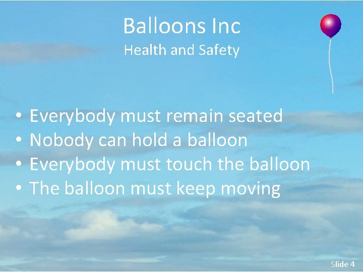 Balloons Inc Health and Safety • • Everybody must remain seated Nobody can hold