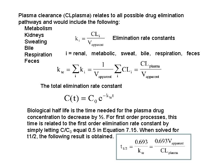 Plasma clearance (CLplasma) relates to all possible drug elimination pathways and would include the