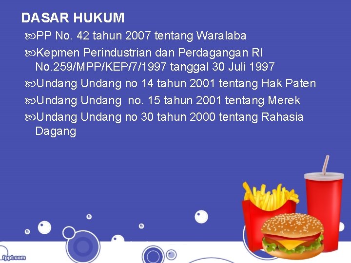 DASAR HUKUM PP No. 42 tahun 2007 tentang Waralaba Kepmen Perindustrian dan Perdagangan RI