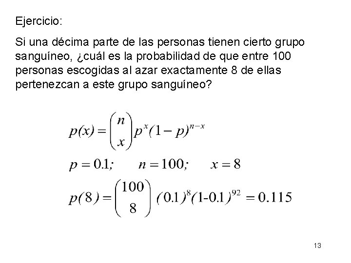 Ejercicio: Si una décima parte de las personas tienen cierto grupo sanguíneo, ¿cuál es