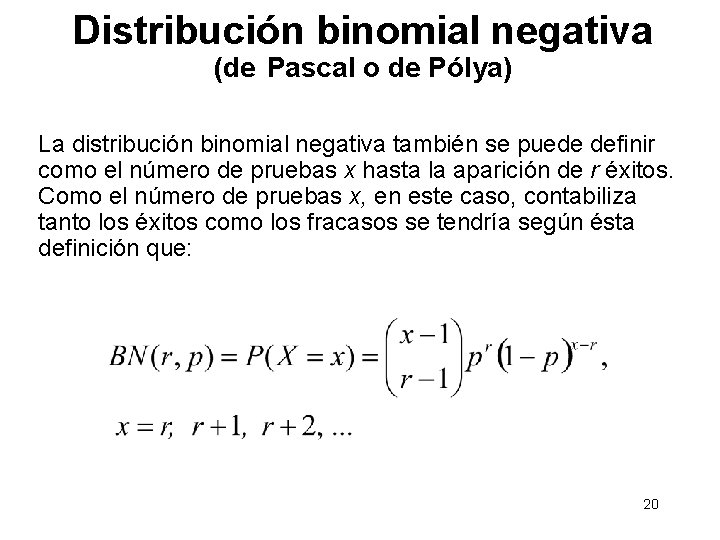 Distribución binomial negativa (de Pascal o de Pólya) La distribución binomial negativa también se