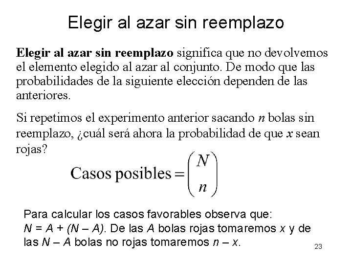 Elegir al azar sin reemplazo significa que no devolvemos el elemento elegido al azar