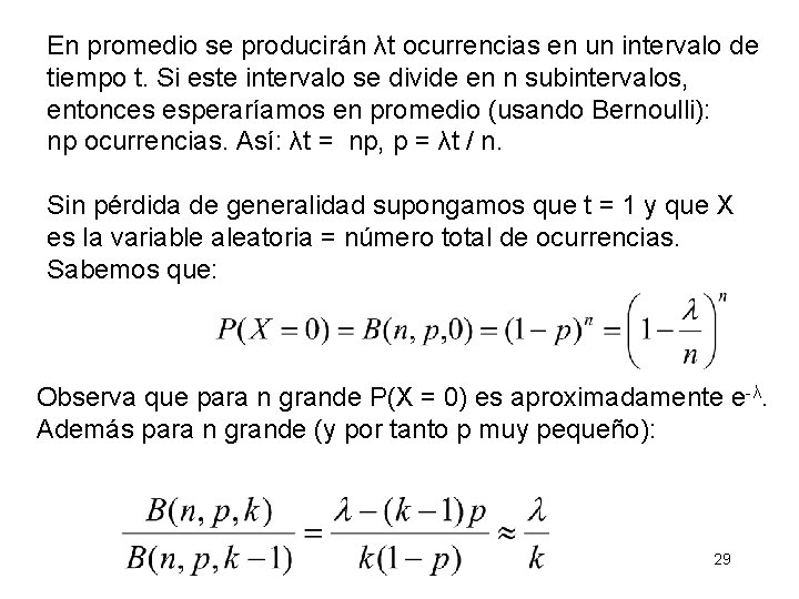 En promedio se producirán λt ocurrencias en un intervalo de tiempo t. Si este