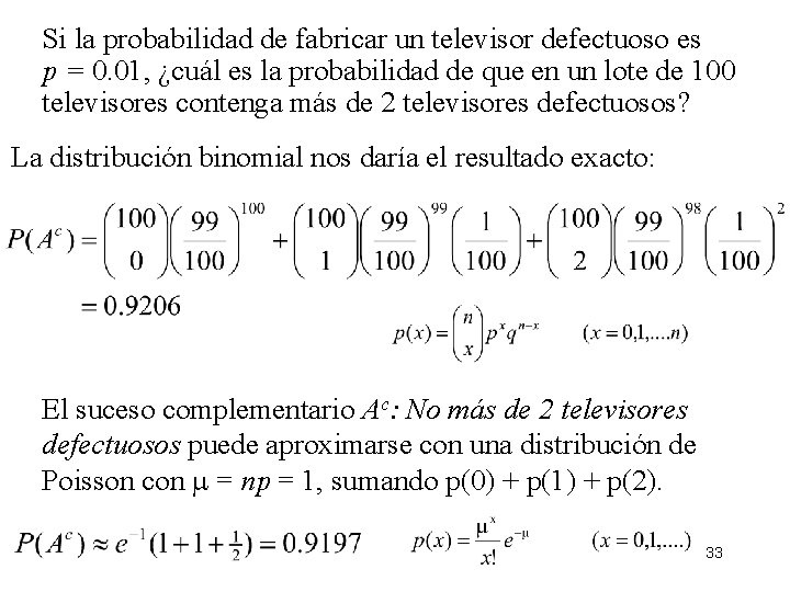 Si la probabilidad de fabricar un televisor defectuoso es p = 0. 01, ¿cuál