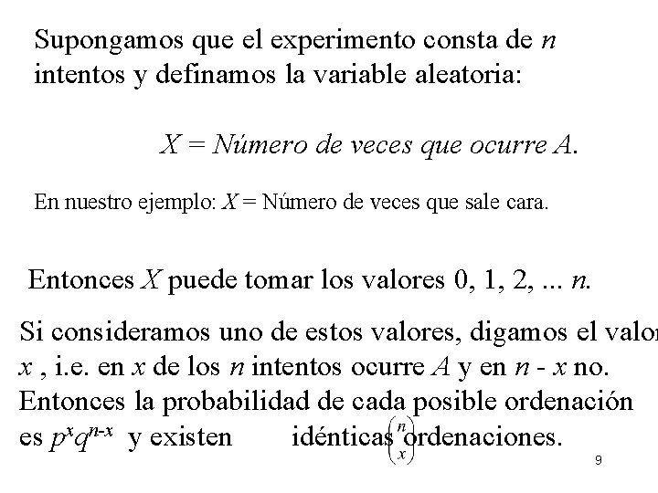 Supongamos que el experimento consta de n intentos y definamos la variable aleatoria: X