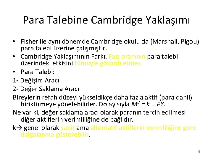 Para Talebine Cambridge Yaklaşımı • Fisher ile aynı dönemde Cambridge okulu da (Marshall, Pigou)