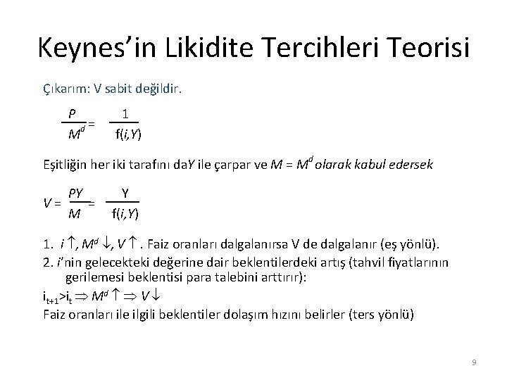 Keynes’in Likidite Tercihleri Teorisi Çıkarım: V sabit değildir. P d= M 1 f(i, Y)