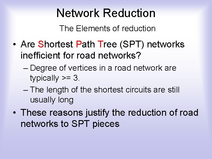 Network Reduction The Elements of reduction • Are Shortest Path Tree (SPT) networks inefficient