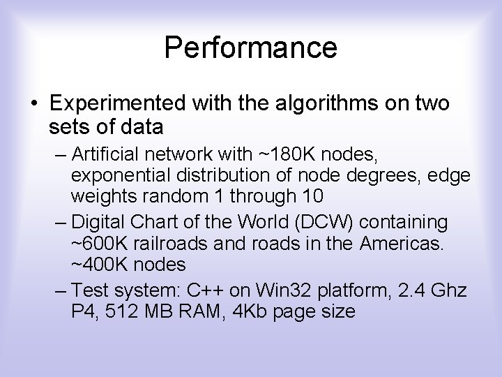 Performance • Experimented with the algorithms on two sets of data – Artificial network